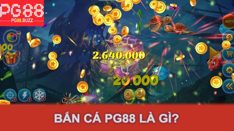 Bắn cá Pg88 là gì?