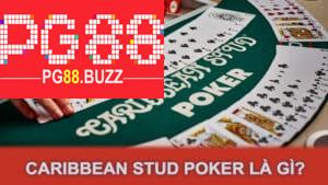 Caribbean Stud Poker là gì?